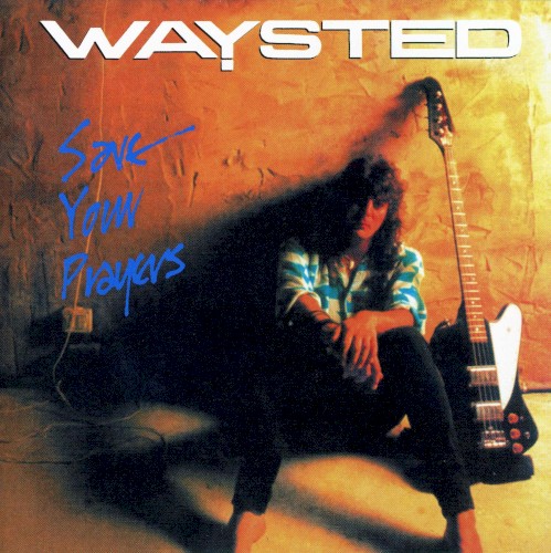 Waysted - Save Your Prayers (Re-issue)